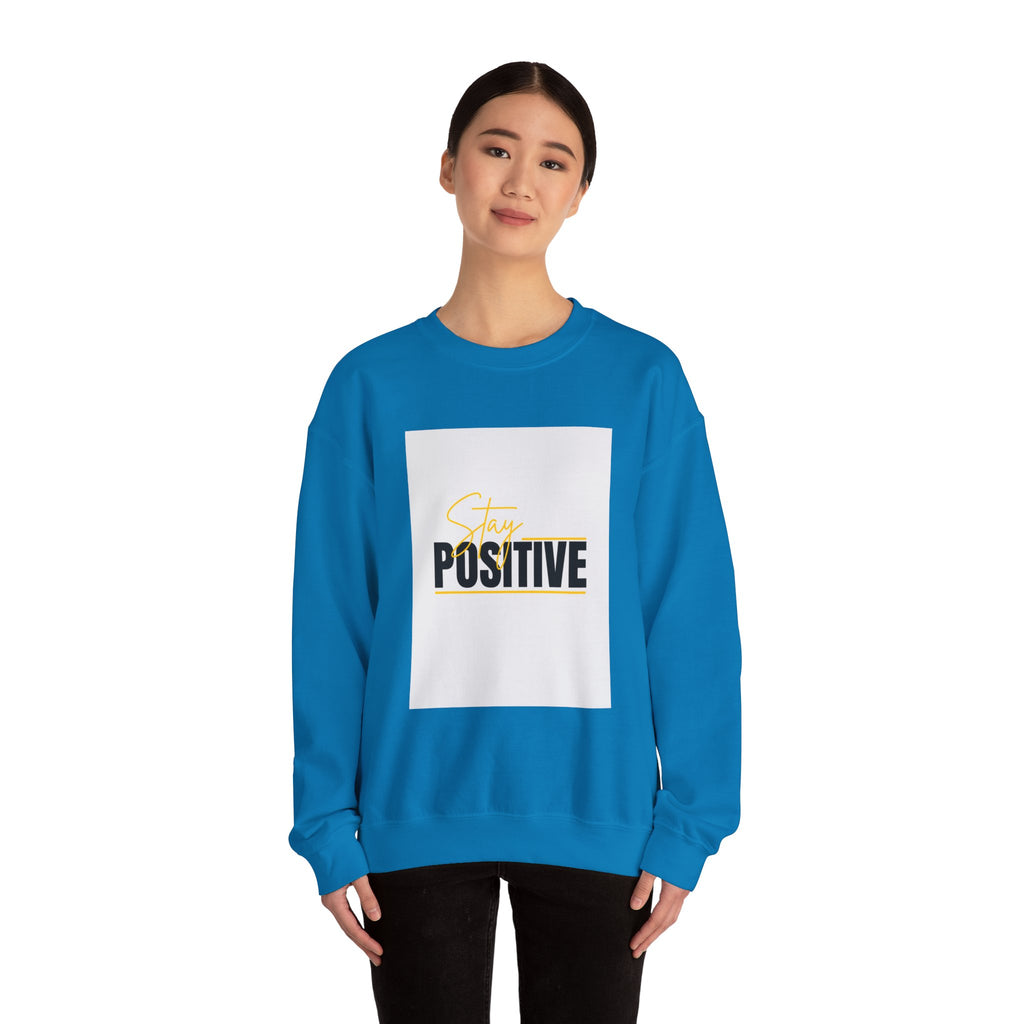Stay Positive Crewneck Sweatshirt, Motivational Apparel, Comfortable Unisex Fashion, Gift for Friends, Cozy Everyday Wear