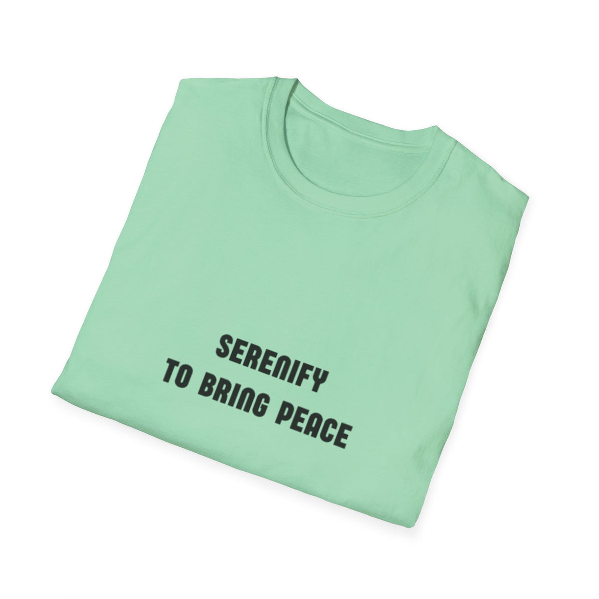 Peaceful Message Unisex Softstyle T-Shirt - 'Serenify to Bring Peace'