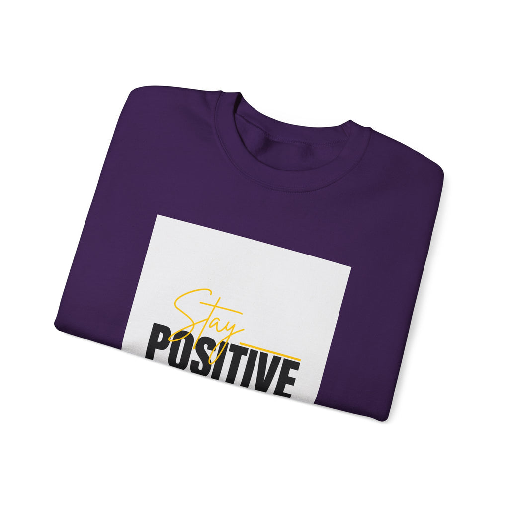 Stay Positive Crewneck Sweatshirt, Motivational Apparel, Comfortable Unisex Fashion, Gift for Friends, Cozy Everyday Wear