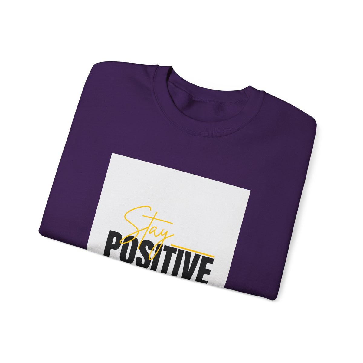 Stay Positive Crewneck Sweatshirt, Motivational Apparel, Comfortable Unisex Fashion, Gift for Friends, Cozy Everyday Wear
