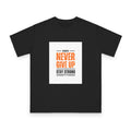 Inspirational Organic Unisex T-Shirt, Motivational Tee, Gift for Men and Women, Encouragement Apparel, Workout Shirt