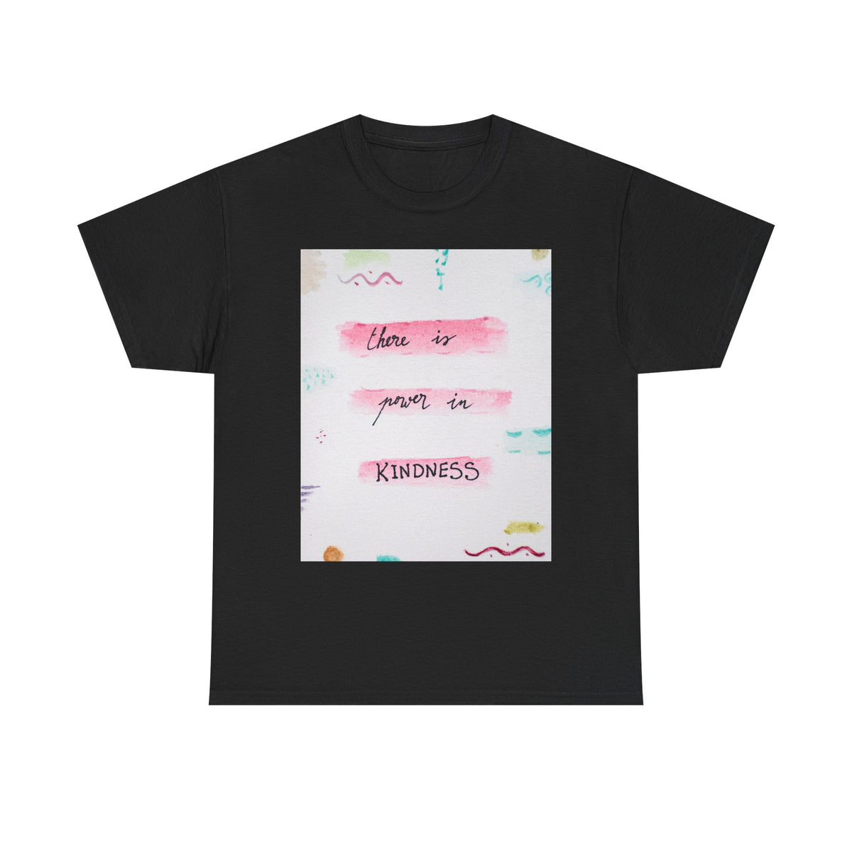 There Is Power In Kindness Tee - Inspirational Graphic T-Shirt