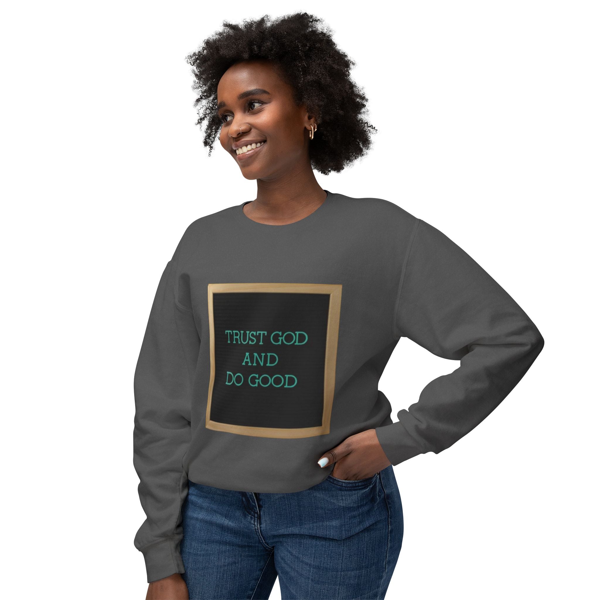 Trust God And Do Good Crewneck Sweatshirt — Inspirational Faith Graphic Sweatshirt