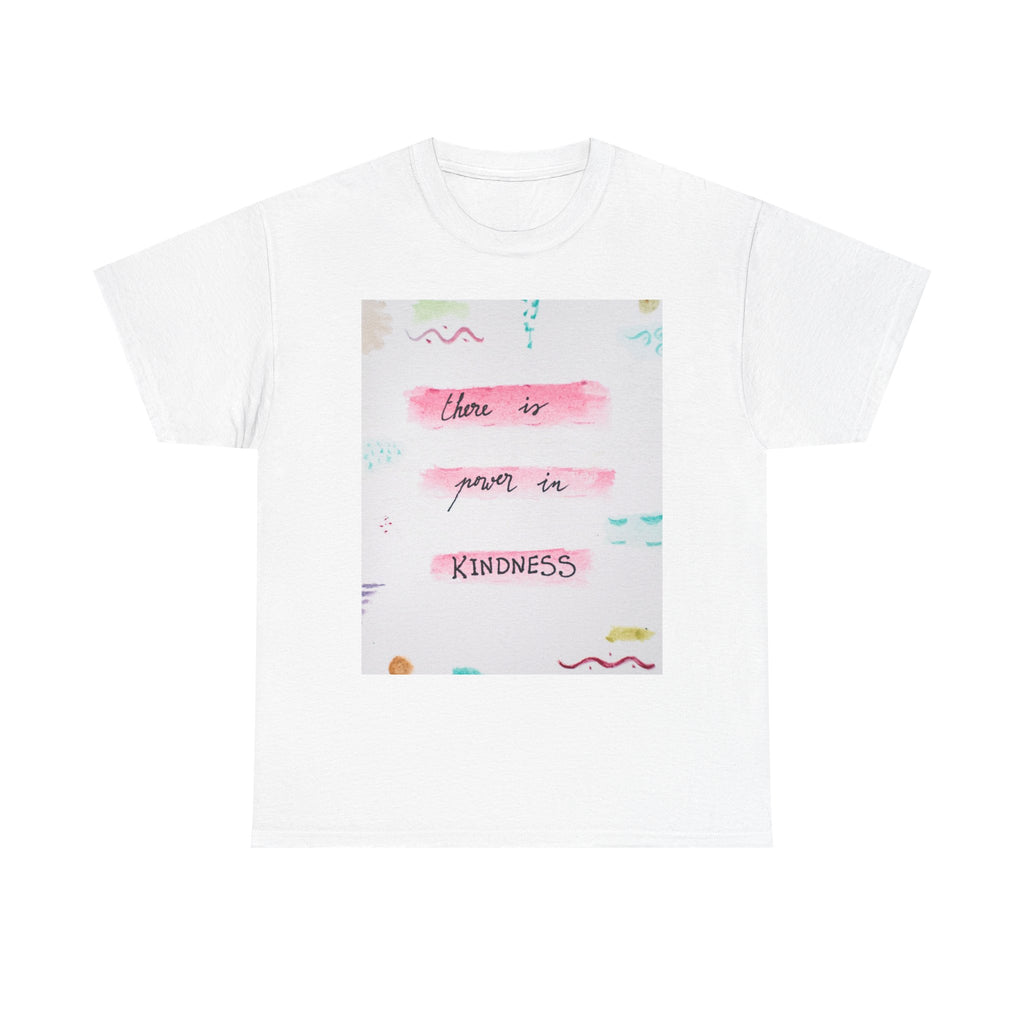 There Is Power In Kindness Tee - Inspirational Graphic T-Shirt