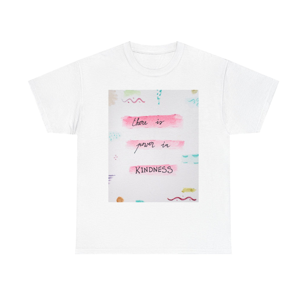 There Is Power In Kindness Tee - Inspirational Graphic T-Shirt