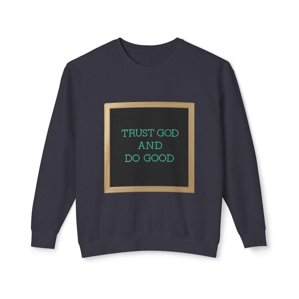 Trust God And Do Good Crewneck Sweatshirt — Inspirational Faith Graphic Sweatshirt