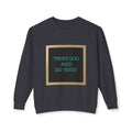 Trust God And Do Good Crewneck Sweatshirt — Inspirational Faith Graphic Sweatshirt