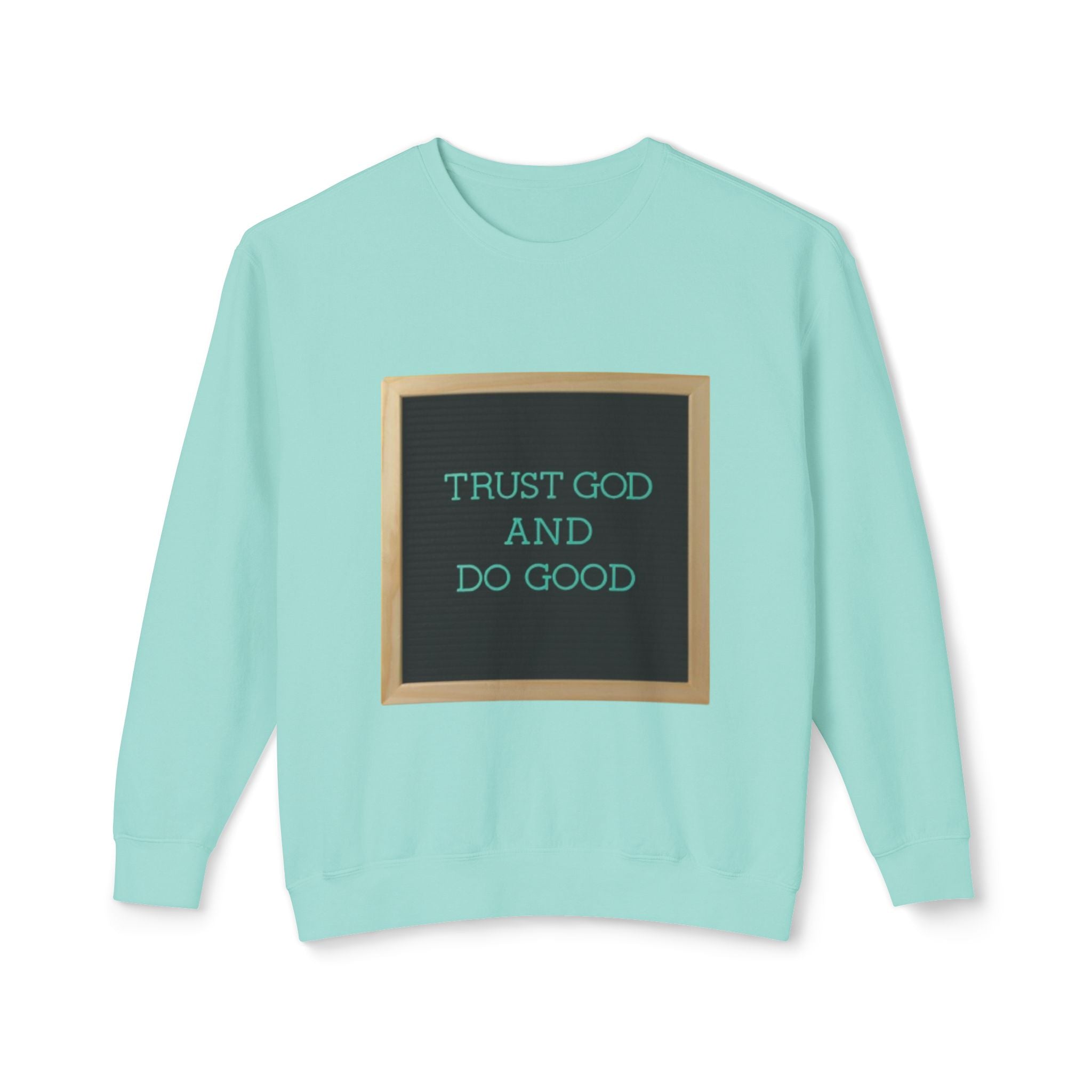 Trust God And Do Good Crewneck Sweatshirt — Inspirational Faith Graphic Sweatshirt
