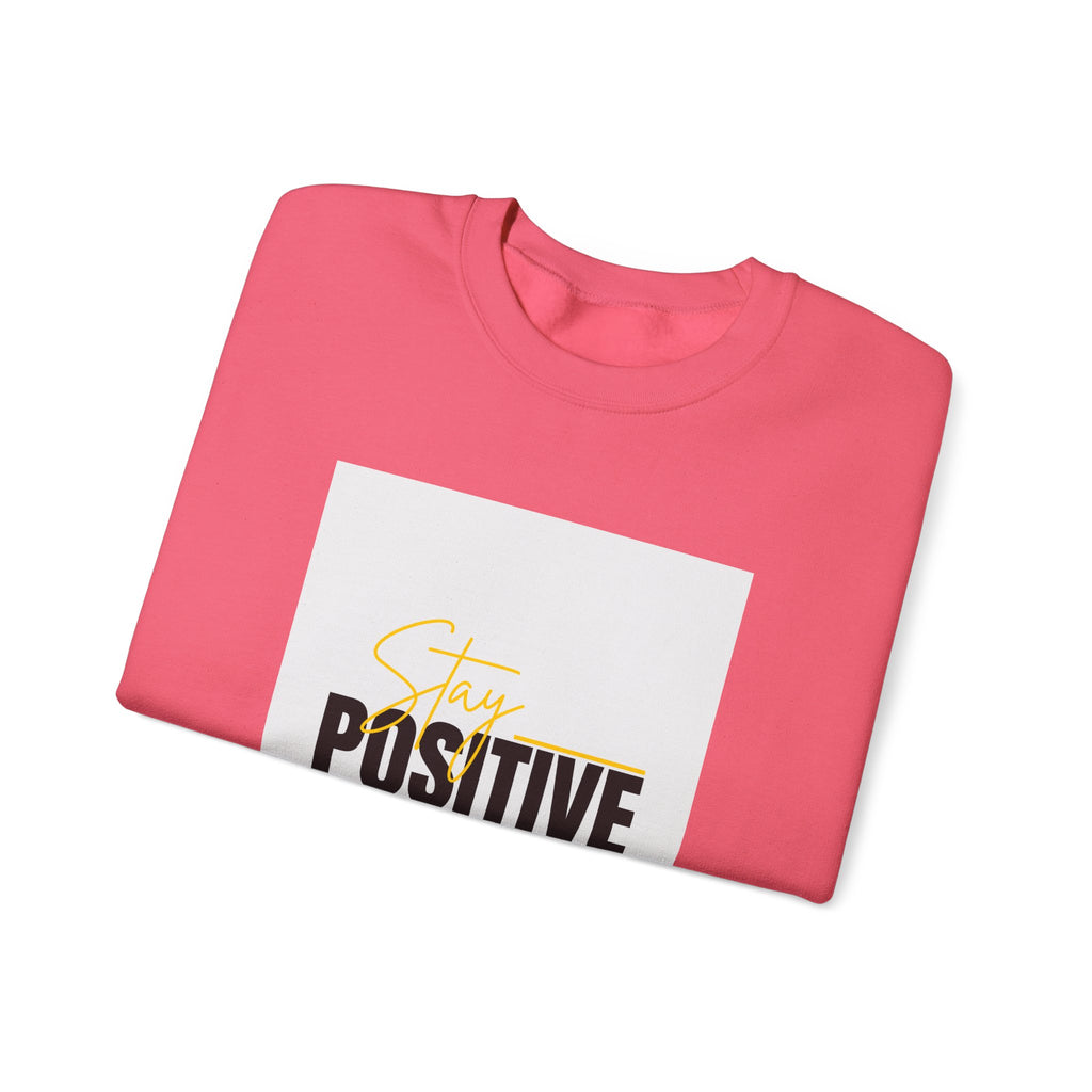 Stay Positive Crewneck Sweatshirt, Motivational Apparel, Comfortable Unisex Fashion, Gift for Friends, Cozy Everyday Wear