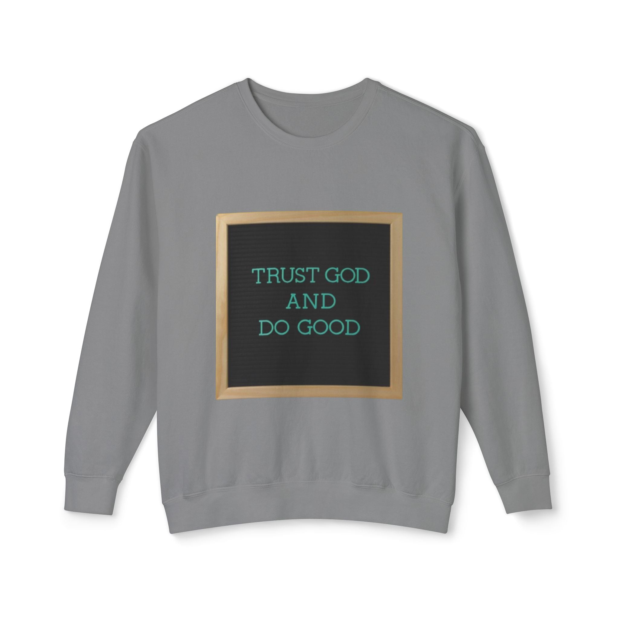 Trust God And Do Good Crewneck Sweatshirt — Inspirational Faith Graphic Sweatshirt