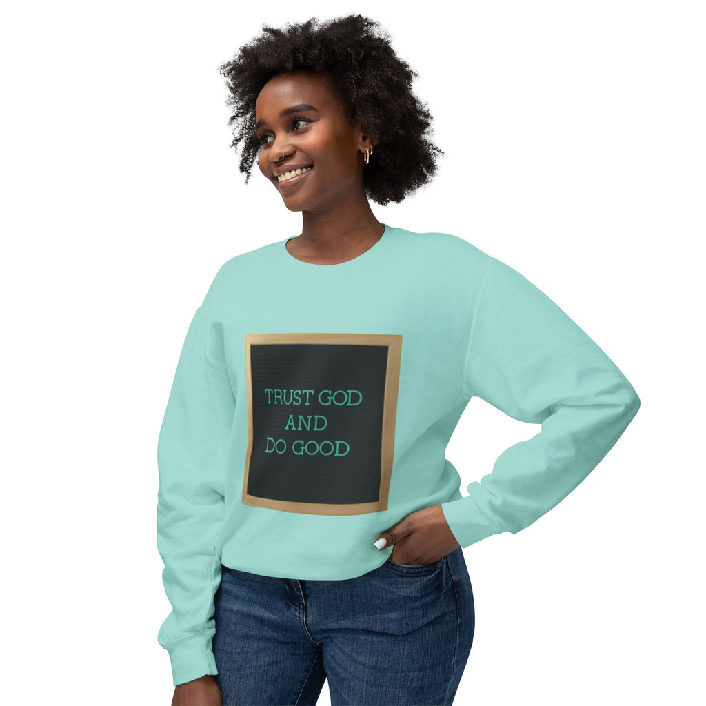Trust God And Do Good Crewneck Sweatshirt — Inspirational Faith Graphic Sweatshirt