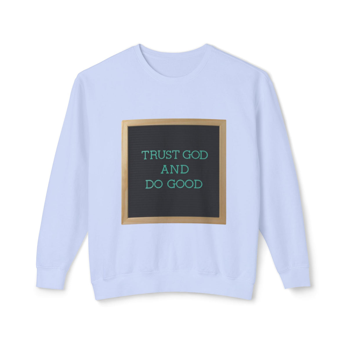 Trust God And Do Good Crewneck Sweatshirt — Inspirational Faith Graphic Sweatshirt