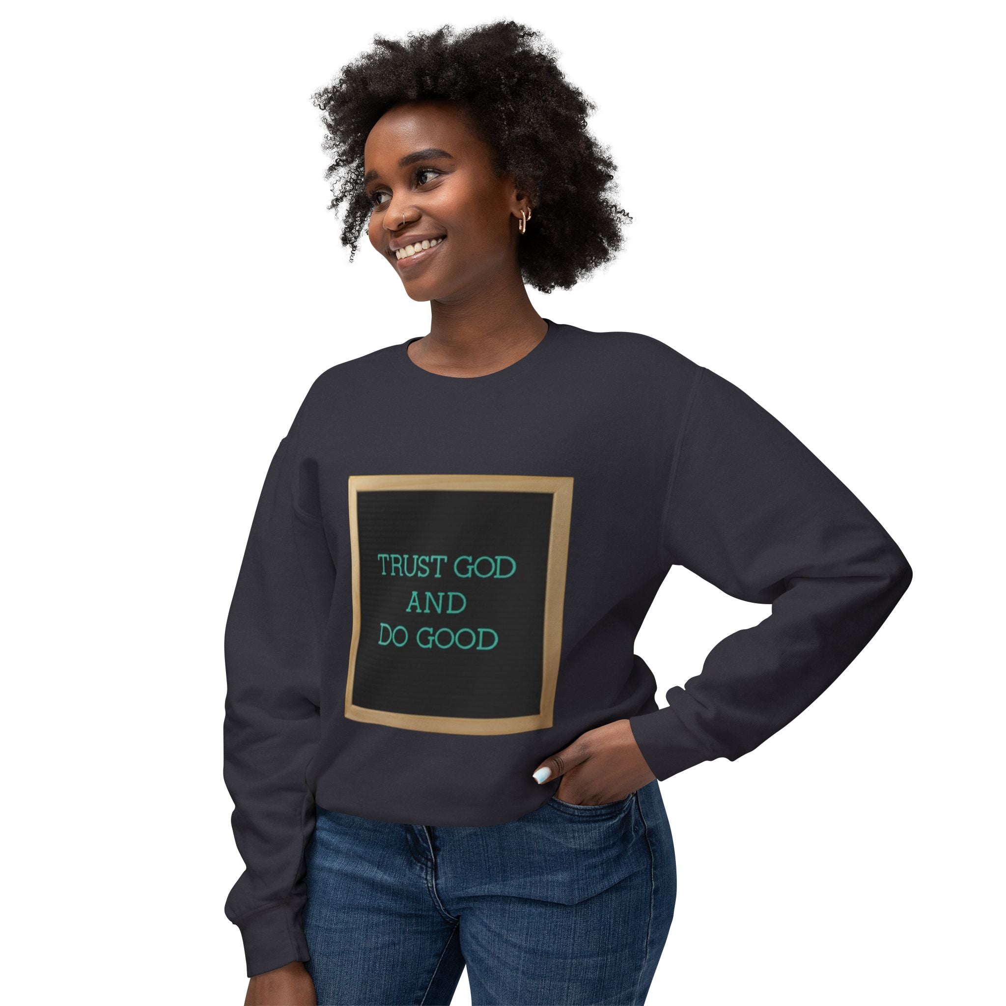 Trust God And Do Good Crewneck Sweatshirt — Inspirational Faith Graphic Sweatshirt