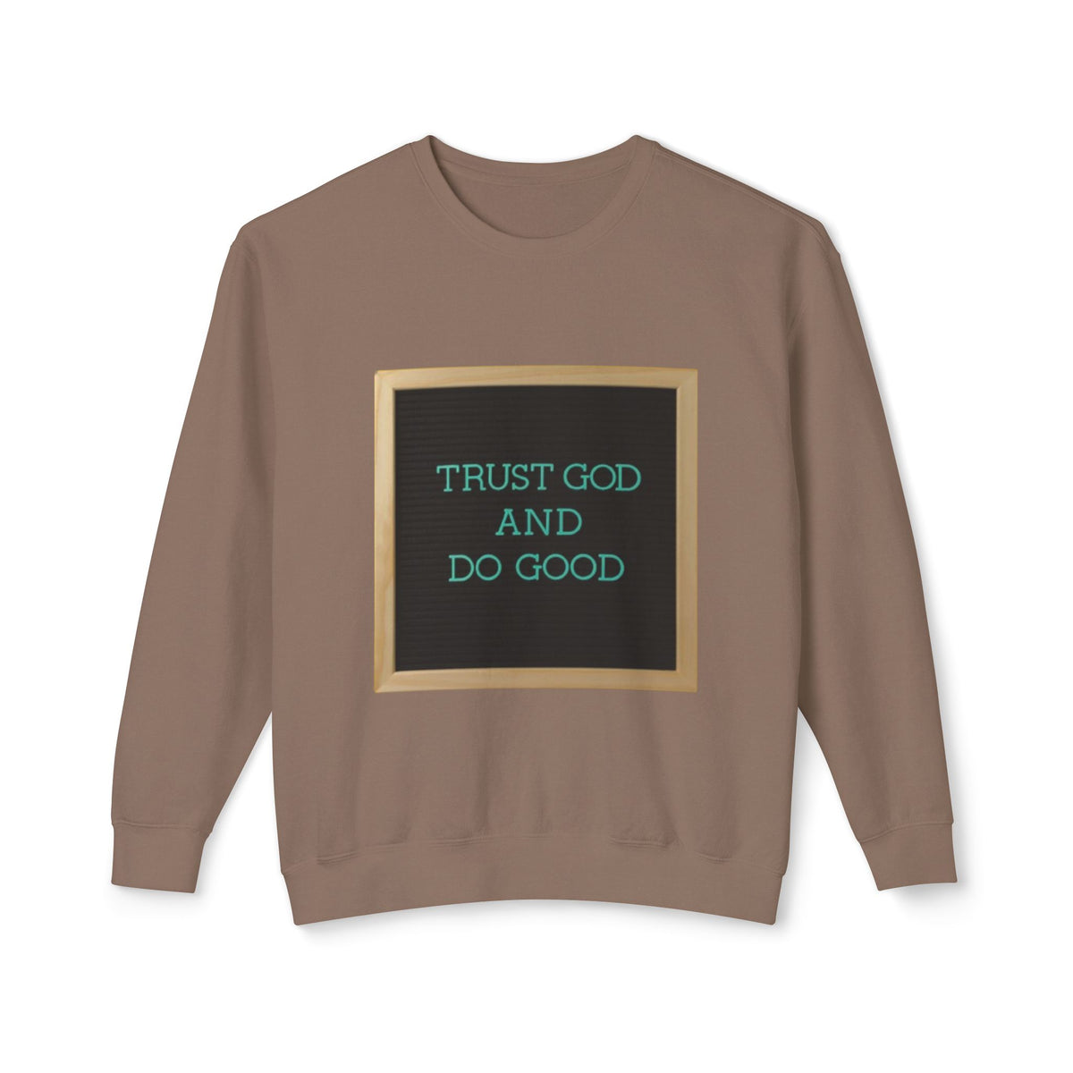 Trust God And Do Good Crewneck Sweatshirt — Inspirational Faith Graphic Sweatshirt