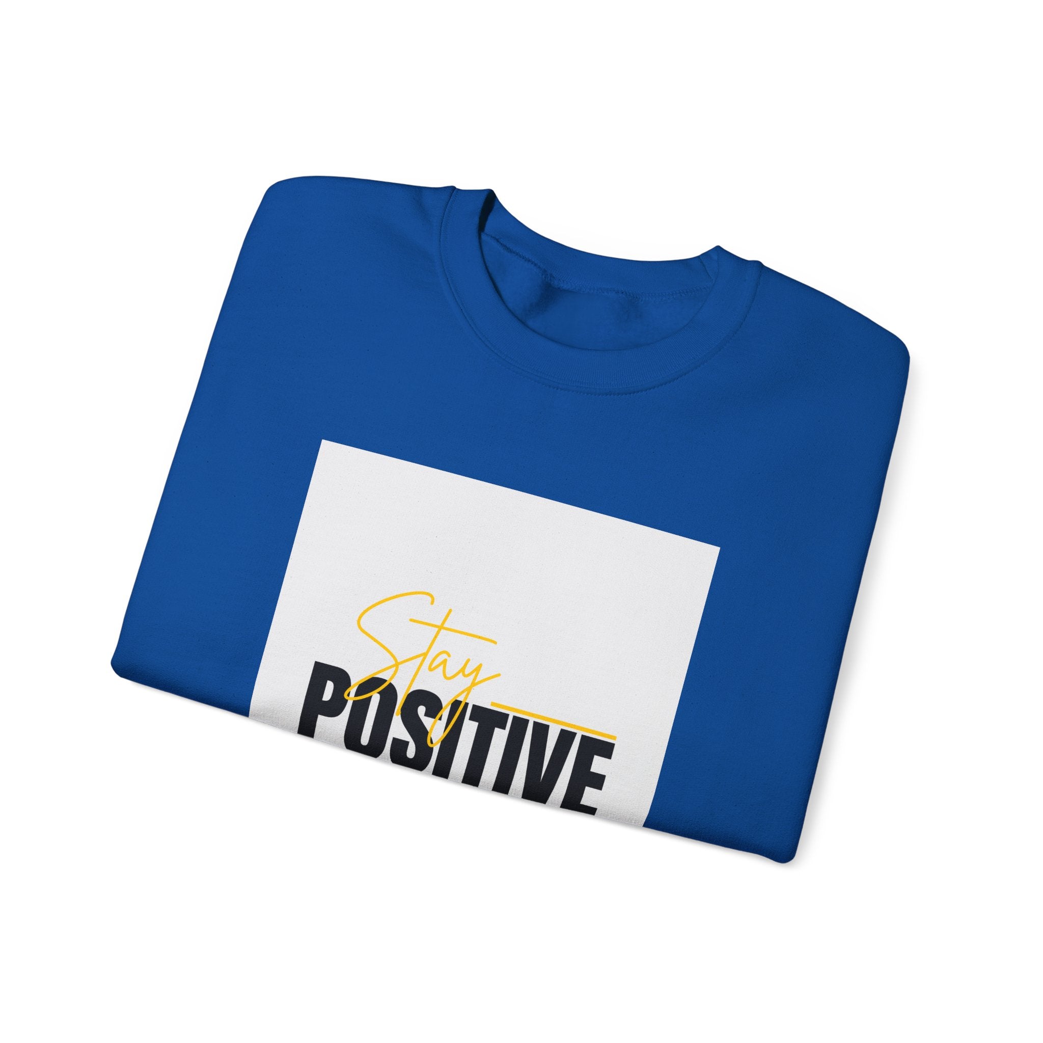 Stay Positive Crewneck Sweatshirt, Motivational Apparel, Comfortable Unisex Fashion, Gift for Friends, Cozy Everyday Wear