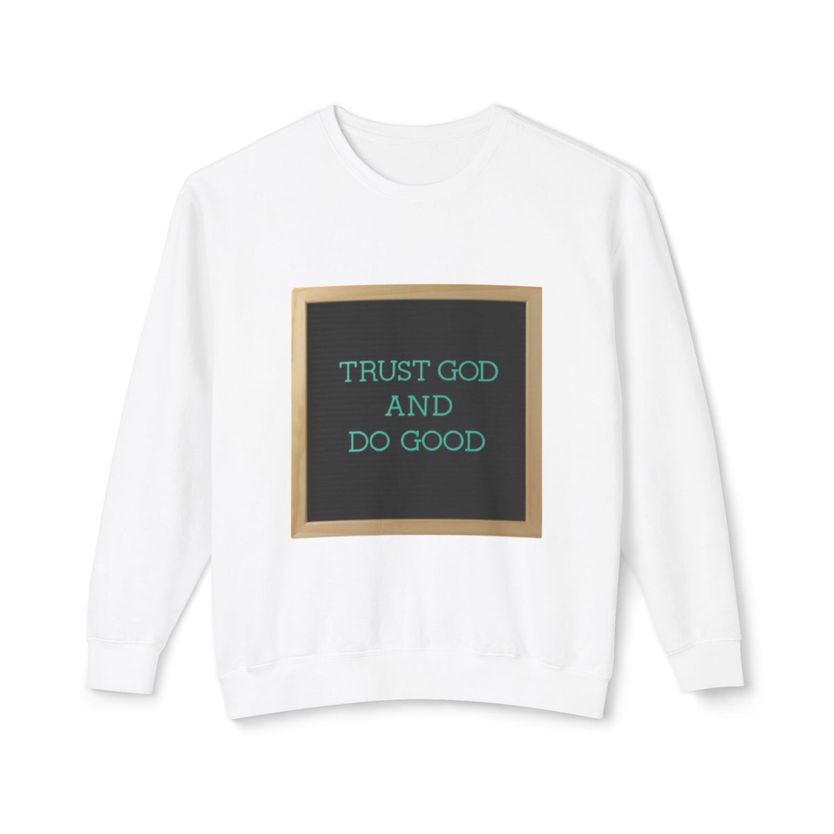 Trust God And Do Good Crewneck Sweatshirt — Inspirational Faith Graphic Sweatshirt