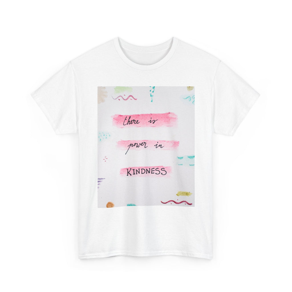 There Is Power In Kindness Tee - Inspirational Graphic T-Shirt