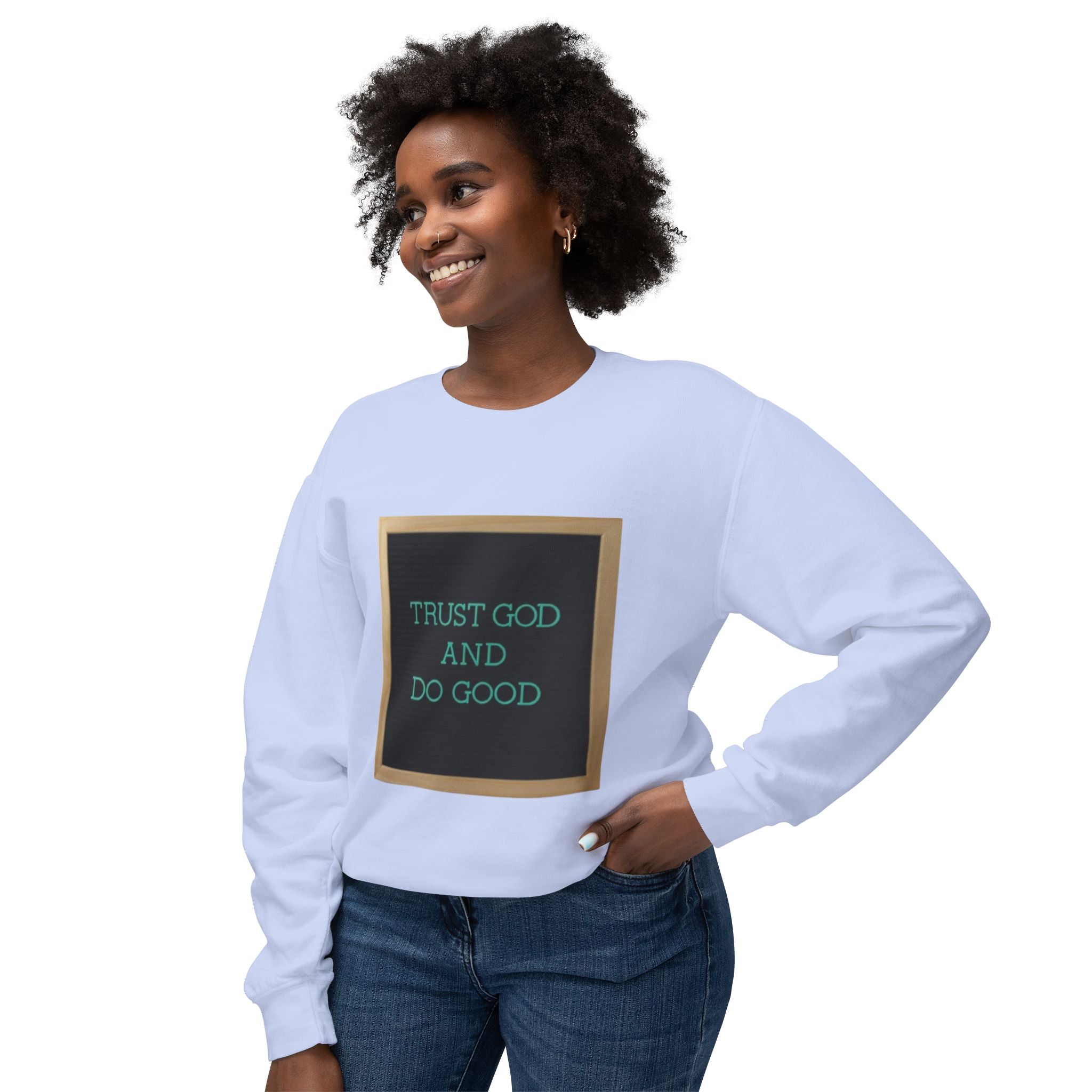Trust God And Do Good Crewneck Sweatshirt — Inspirational Faith Graphic Sweatshirt