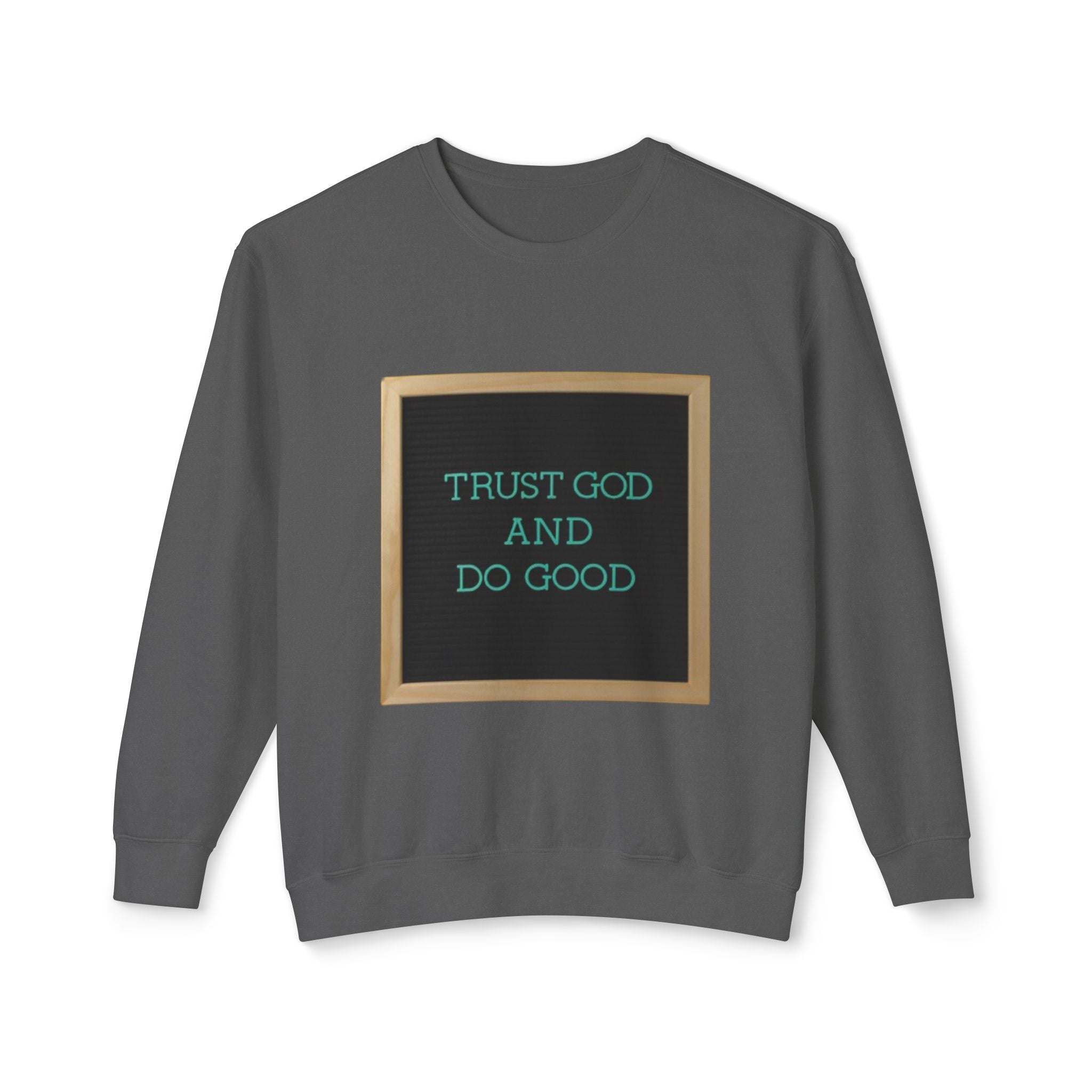 Trust God And Do Good Crewneck Sweatshirt — Inspirational Faith Graphic Sweatshirt