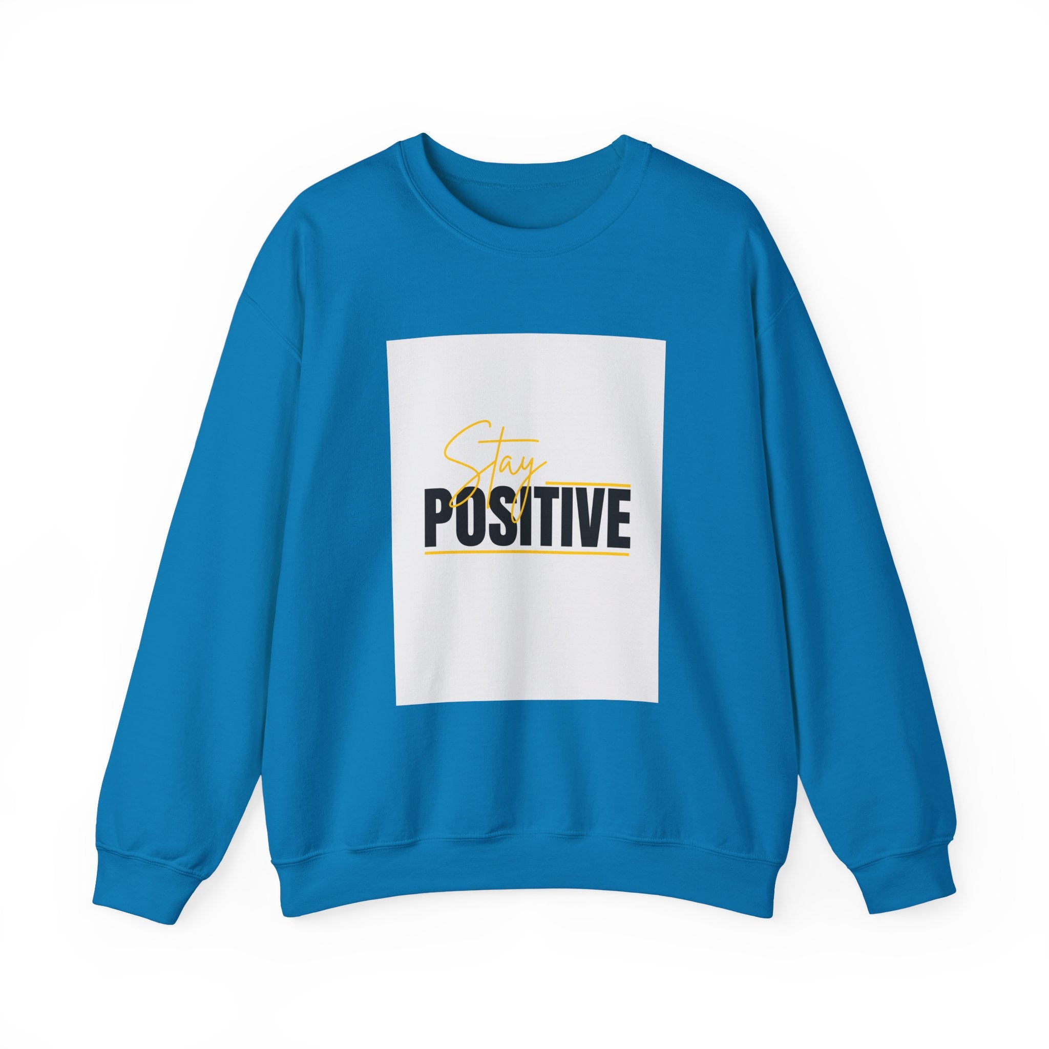 Stay Positive Crewneck Sweatshirt, Motivational Apparel, Comfortable Unisex Fashion, Gift for Friends, Cozy Everyday Wear