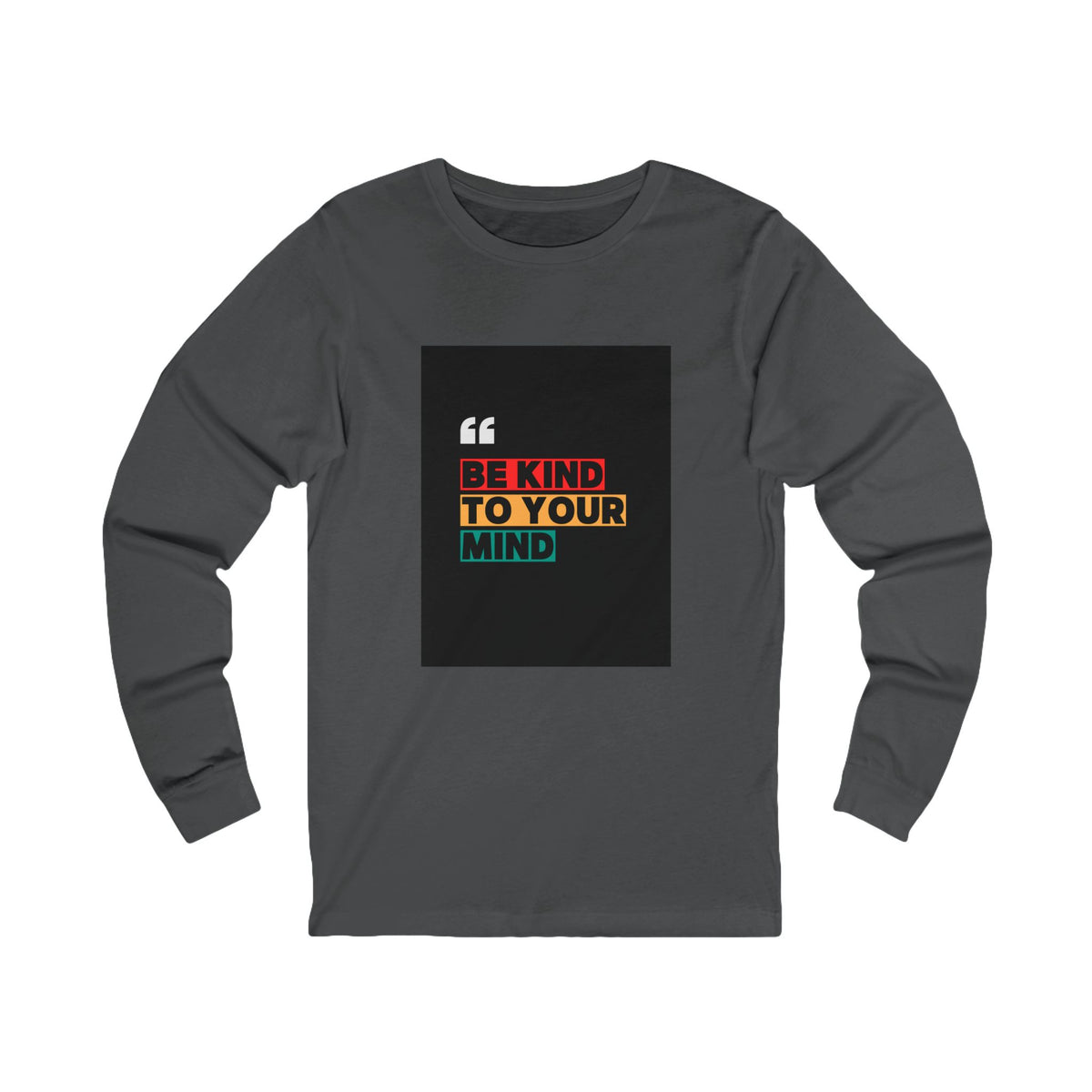 Be Kind Long Sleeve Tee for Positive Vibes, Unisex Shirt for Mindfulness, Gift for Friends, Motivational Top, Self-Care Fashion