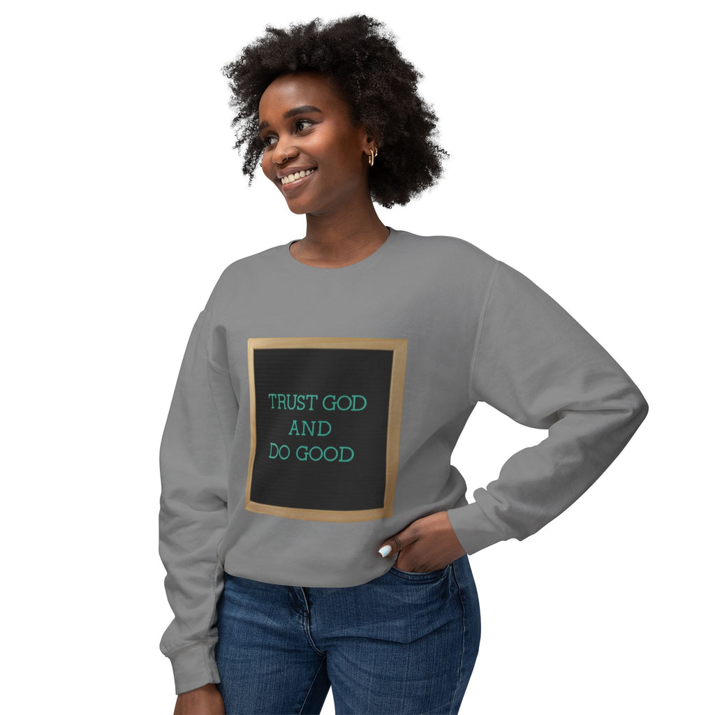 Trust God And Do Good Crewneck Sweatshirt — Inspirational Faith Graphic Sweatshirt