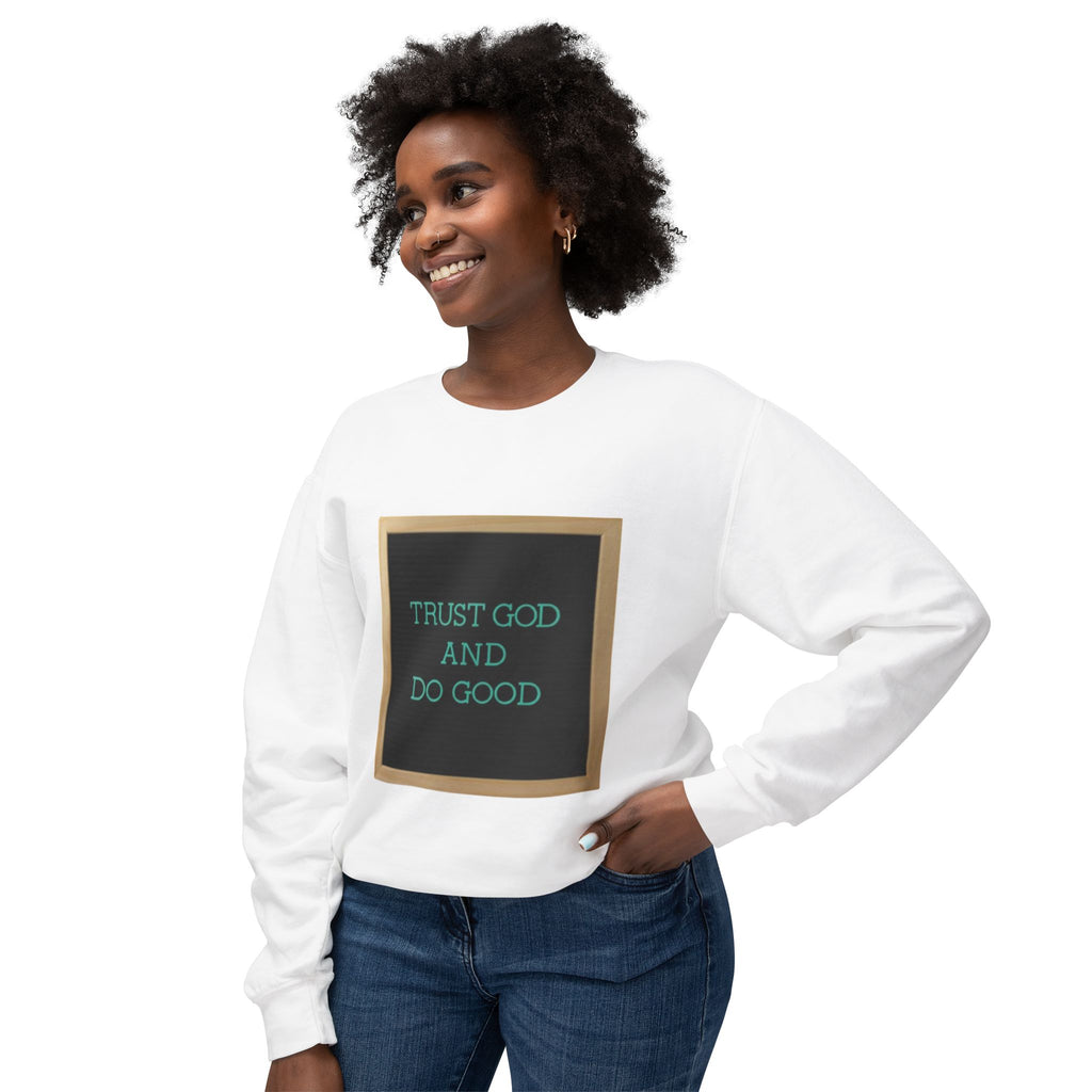 Trust God And Do Good Crewneck Sweatshirt — Inspirational Faith Graphic Sweatshirt